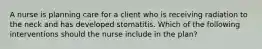 A nurse is planning care for a client who is receiving radiation to the neck and has developed stomatitis. Which of the following interventions should the nurse include in the plan?