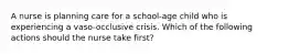 A nurse is planning care for a school-age child who is experiencing a vaso-occlusive crisis. Which of the following actions should the nurse take first?