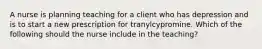 A nurse is planning teaching for a client who has depression and is to start a new prescription for tranylcypromine. Which of the following should the nurse include in the teaching?