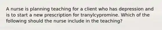 A nurse is planning teaching for a client who has depression and is to start a new prescription for tranylcypromine. Which of the following should the nurse include in the teaching?