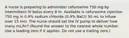 A nurse is preparing to administer cefuroxime 750 mg by intermittent IV bolus every 8 hr. Available is cefuroxime injection 750 mg in 0.9% sodium chloride (0.9% NaCI) 50 mL to infuse over 15 min. The nurse should set the IV pump to deliver how many mL/hr? (Round the answer to the nearest whole number. Use a leading zero if it applies. Do not use a trailing zero.)