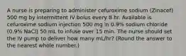 A nurse is preparing to administer cefuroxime sodium (Zinacef) 500 mg by intermittent IV bolus every 8 hr. Available is cefuroxime sodium injection 500 mg in 0.9% sodium chloride (0.9% NaCl) 50 mL to infuse over 15 min. The nurse should set the IV pump to deliver how many mL/hr? (Round the answer to the nearest whole number.)