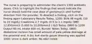 The nurse is preparing to administer the client's 1300 antibiotic doses. Click to highlight the findings that would indicate the nurse should hold the next dose of gentamycin until further direction from the provider. To deselect a finding, click on the finding again Laboratory Results Today, 1200: BUN 48 mg/dL (10 to 20 mg/dL) Creatinine 2.7 mg/dL (0.5 to 1.1 mg/dL) WBC 12,850/mm3 (5,000 to 10,000/mm3 ) I&O Today: 0800 to 1200 Output 60 mL Intake 600 mL Nurses' Notes Today, 0800: Abdominal incision has small amount of pale-yellow drainage at the proximal end. A dry 4x4 sterile gauze dressing was applied 1000: Urine is dark amber. No odor noted.