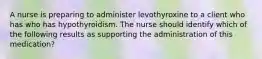 A nurse is preparing to administer levothyroxine to a client who has who has hypothyroidism. The nurse should identify which of the following results as supporting the administration of this medication?