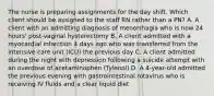 The nurse is preparing assignments for the day shift. Which client should be assigned to the staff RN rather than a PN? A. A client with an admitting diagnosis of menorrhagia who is now 24 hours' post-vaginal hysterectomy B. A client admitted with a myocardial infarction 4 days ago who was transferred from the intensive care unit (ICU) the previous day C. A client admitted during the night with depression following a suicide attempt with an overdose of acetaminophen (Tylenol) D. A 4-year-old admitted the previous evening with gastrointestinal rotavirus who is receiving IV fluids and a clear liquid diet