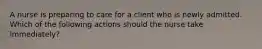 A nurse is preparing to care for a client who is newly admitted. Which of the following actions should the nurse take immediately?