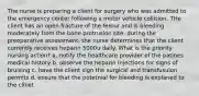 The nurse is preparing a client for surgery who was admitted to the emergency center following a motor vehicle collision. THe client has an open fracture of the femur and is bleeding moderately from the bone protrusion site. during the preoperative assessment, the nurse determines that the client currently receives heparin 5000u daily. What is the priority nursing action? a. notify the healthcare provider of the patines medical history b. observe the heparin injections for signs of bruising c. have the client sign the surgical and transfusuion permits d. ensure that the potetnial for bleeding is explaned to the clinet