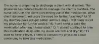 The nurse is preparing to discharge a client with diarrhea. The physician has ordered kaolin to manage the client's diarrhea. The nurse instructs the client concerning use of the medication. What client statement indicates the need for further teaching? A) "If my diarrhea does not get better within 2 days, I will need to call my physician for further advice." B) "I will need to take the medication after each loose stool." C) "I should continue to take this medication daily until my stools are firm and dry." D) "If I start to have a fever, I need to contact my physician about continuing to take this medication."