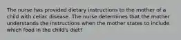 The nurse has provided dietary instructions to the mother of a child with celiac disease. The nurse determines that the mother understands the instructions when the mother states to include which food in the child's diet?