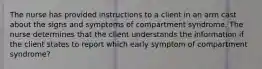 The nurse has provided instructions to a client in an arm cast about the signs and symptoms of compartment syndrome. The nurse determines that the client understands the information if the client states to report which early symptom of compartment syndrome?