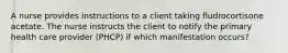 A nurse provides instructions to a client taking fludrocortisone acetate. The nurse instructs the client to notify the primary health care provider (PHCP) if which manifestation occurs?