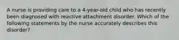 A nurse is providing care to a 4-year-old child who has recently been diagnosed with reactive attachment disorder. Which of the following statements by the nurse accurately describes this disorder?