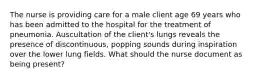 The nurse is providing care for a male client age 69 years who has been admitted to the hospital for the treatment of pneumonia. Auscultation of the client's lungs reveals the presence of discontinuous, popping sounds during inspiration over the lower lung fields. What should the nurse document as being present?