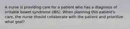 A nurse is providing care for a patient who has a diagnosis of irritable bowel syndrome (IBS). When planning this patient's care, the nurse should collaborate with the patient and prioritize what goal?