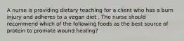 A nurse is providing dietary teaching for a client who has a burn injury and adheres to a vegan diet . The nurse should recommend which of the following foods as the best source of protein to promote wound healing?