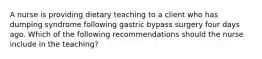 A nurse is providing dietary teaching to a client who has dumping syndrome following gastric bypass surgery four days ago. Which of the following recommendations should the nurse include in the teaching?