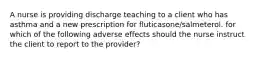 A nurse is providing discharge teaching to a client who has asthma and a new prescription for fluticasone/salmeterol. for which of the following adverse effects should the nurse instruct the client to report to the provider?