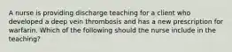 A nurse is providing discharge teaching for a client who developed a deep vein thrombosis and has a new prescription for warfarin. Which of the following should the nurse include in the teaching?