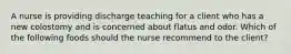 A nurse is providing discharge teaching for a client who has a new colostomy and is concerned about flatus and odor. Which of the following foods should the nurse recommend to the client?