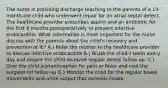 The nurse is providing discharge teaching to the parents of a 13-month-old child who underwent repair for an atrial septal defect. The healthcare provider prescribes aspirin and an antibiotic for the first 6 months postoperatively to prevent infective endocarditis. What information is most important for the nurse discuss with the parents about the child's recovery and prevention of IE? A.) Refer the mother to the healthcare provider to discuss infective endocarditis B.) Brush the child's teeth every day and ensure the child received regular dental follow up. C.) Give the child acetaminophen for pain or fever and visit the surgeon for follow up D.) Monitor the child for the regular bowel movements and urine output that exceeds intake