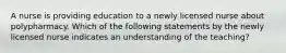 A nurse is providing education to a newly licensed nurse about polypharmacy. Which of the following statements by the newly licensed nurse indicates an understanding of the teaching?