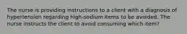 The nurse is providing instructions to a client with a diagnosis of hypertension regarding high-sodium items to be avoided. The nurse instructs the client to avoid consuming which item?