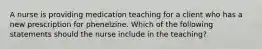 A nurse is providing medication teaching for a client who has a new prescription for phenelzine. Which of the following statements should the nurse include in the teaching?