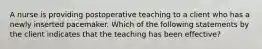 A nurse is providing postoperative teaching to a client who has a newly inserted pacemaker. Which of the following statements by the client indicates that the teaching has been effective?