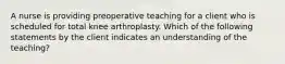 A nurse is providing preoperative teaching for a client who is scheduled for total knee arthroplasty. Which of the following statements by the client indicates an understanding of the teaching?