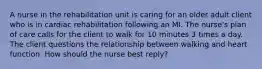 A nurse in the rehabilitation unit is caring for an older adult client who is in cardiac rehabilitation following an MI. The nurse's plan of care calls for the client to walk for 10 minutes 3 times a day. The client questions the relationship between walking and heart function. How should the nurse best reply?