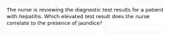 The nurse is reviewing the diagnostic test results for a patient with hepatitis. Which elevated test result does the nurse correlate to the presence of jaundice?