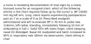 a nurse is reviewing documentation of vital signs by a newly licensed nurse for an assigned client. which of the following entries in the chart required follow up by the nurse? a. BP 130/82 mm Hg left arm, lying. client reports experiencing postoperative pain as 7 on a scale of 0 to 10. Prescribed analgesic administered and will re-evaluate BP in 30 min b. pulse rate 116/min, left radial, standing, immediately following 10 min of ambulating in hall c. SaO2 93% left index finger, client sleeping, nasal O2 dislodged. Nasal O2 readjusted and SaO2 increased to 95% d. respiratory rate 18/min via observation, client sitting in chair