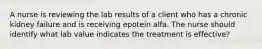 A nurse is reviewing the lab results of a client who has a chronic kidney failure and is receiving epotein alfa. The nurse should identify what lab value indicates the treatment is effective?