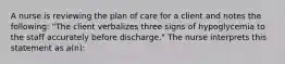 A nurse is reviewing the plan of care for a client and notes the following: "The client verbalizes three signs of hypoglycemia to the staff accurately before discharge." The nurse interprets this statement as a(n):