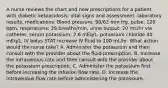 A nurse reviews the chart and new prescriptions for a patient with diabetic ketoacidosis: vital signs and assessment, laboratory results, medications. Blood pressure: 90/62 mm Hg, pulse: 120 bpm, respirations: 28 breaths/min, urine output: 20 mL/hr via catheter, serum potassium: 2.6 mEq/L, potassium chloride 40 mEq/L, IV bolus STAT increase IV fluid to 100 mL/hr. What action would the nurse take? A. Administer the potassium and then consult with the provider about the fluid prescription. B. Increase the intravenous rate and then consult with the provider about the potassium prescription. C. Administer the potassium first before increasing the infusion flow rate. D. Increase the intravenous flow rate before administering the potassium.