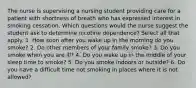 The nurse is supervising a nursing student providing care for a patient with shortness of breath who has expressed interest in smoking cessation. Which questions would the nurse suggest the student ask to determine nicotine dependence? Select all that apply. 1. How soon after you wake up in the morning do you smoke? 2. Do other members of your family smoke? 3. Do you smoke when you are ill? 4. Do you wake up in the middle of your sleep time to smoke? 5. Do you smoke indoors or outside? 6. Do you have a difficult time not smoking in places where it is not allowed?