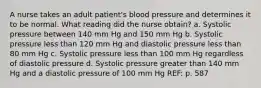 A nurse takes an adult patient's blood pressure and determines it to be normal. What reading did the nurse obtain? a. Systolic pressure between 140 mm Hg and 150 mm Hg b. Systolic pressure less than 120 mm Hg and diastolic pressure less than 80 mm Hg c. Systolic pressure less than 100 mm Hg regardless of diastolic pressure d. Systolic pressure greater than 140 mm Hg and a diastolic pressure of 100 mm Hg REF: p. 587