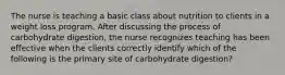 The nurse is teaching a basic class about nutrition to clients in a weight loss program. After discussing the process of carbohydrate digestion, the nurse recognizes teaching has been effective when the clients correctly identify which of the following is the primary site of carbohydrate digestion?