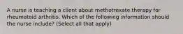 A nurse is teaching a client about methotrexate therapy for rheumatoid arthritis. Which of the following information should the nurse include? (Select all that apply)