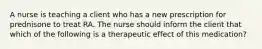 A nurse is teaching a client who has a new prescription for prednisone to treat RA. The nurse should inform the client that which of the following is a therapeutic effect of this medication?