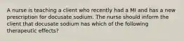 A nurse is teaching a client who recently had a MI and has a new prescription for docusate sodium. The nurse should inform the client that docusate sodium has which of the following therapeutic effects?