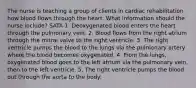 The nurse is teaching a group of clients in cardiac rehabilitation how blood flows through the heart. What information should the nurse include? SATA 1. Deoxygenated blood enters the heart through the pulmonary vein. 2. Blood flows from the right atrium through the mitral valve to the right ventricle. 3. The right ventricle pumps the blood to the lungs via the pulmonary artery where the blood becomes oxygenated. 4. From the lungs, oxygenated blood goes to the left atrium via the pulmonary vein, then to the left ventricle. 5. The right ventricle pumps the blood out through the aorta to the body.