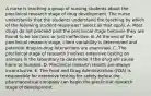 A nurse is teaching a group of nursing students about the preclinical research stage of drug development. The nurse understands that the students understand the teaching by which of the following student​ responses? Select all that apply. A. Most drugs do not proceed past the preclinical stage because they are found to be too toxic or just ineffective. B. At the end of the preclinical research​ stage, client variability is determined and potential​ drug-to-drug interactions are examined. C. The preclinical stage of research involves extensive testing on animals in the laboratory to determine if the drug will cause harm to humans. D. Preclinical research results are always inconclusive. E. The Food and Drug Administration​ (FDA) is responsible for extensive testing for safety before the pharmaceutical company can begin the preclinical research stage of development.