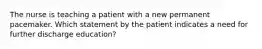 The nurse is teaching a patient with a new permanent pacemaker. Which statement by the patient indicates a need for further discharge education?