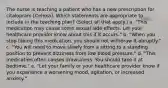 The nurse is teaching a patient who has a new prescription for citalopram [Celexa]. Which statements are appropriate to include in the teaching plan? (Select all that apply.) a. "This medication may cause some sexual side effects. Let your healthcare provider know about this if it occurs." b. "When you stop taking this medication, you should not withdraw it abruptly." c. "You will need to move slowly from a sitting to a standing position to prevent dizziness from low blood pressure." d. "This medication often causes drowsiness. You should take it at bedtime." e. "Let your family or your healthcare provider know if you experience a worsening mood, agitation, or increased anxiety."