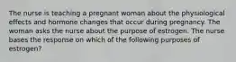 The nurse is teaching a pregnant woman about the physiological effects and hormone changes that occur during pregnancy. The woman asks the nurse about the purpose of estrogen. The nurse bases the response on which of the following purposes of estrogen?