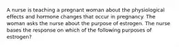 A nurse is teaching a pregnant woman about the physiological effects and hormone changes that occur in pregnancy. The woman asks the nurse about the purpose of estrogen. The nurse bases the response on which of the following purposes of estrogen?