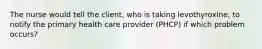 The nurse would tell the client, who is taking levothyroxine, to notify the primary health care provider (PHCP) if which problem occurs?