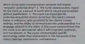 Which nurse-client communication-centered skill implies "empathic understanding"? 1. The nurse communicates regard for the client as a person of worth who is valued and accepted without qualification. 2. The nurse communicates an understanding of the client's world from the client's internal frame of reference, with sensitivity to the client's current feelings, and the ability to communicate this understanding in a language attuned to the client. 3. The nurse communicates that the nurse is an open person who is self-congruent, authentic, and transparent. 4. The nurse communicates specific terminology rather than abstractions in the discussion of the client's feelings, experiences, and behaviors.