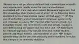 *Nurses have not yet clearly defined their contributions to health care services nor readily know the costs and outcomes associated with their care when asked. Nurse managers can find this knowledge when making use of which of the following items described in statements below (select all that apply)?* *A* The use of technology and computerization improves productivity and increases accuracy. *B* The cost-effectiveness model is a budgetary model that determines costs and assists managers with determining the proper skill mix for a unit. *C* Techniques for measuring productivity include time and motion studies, patient care requirements, and standards of care. *D* Budget spreadsheets can be sent electronically with embedded formulas that compute the summary statistics.